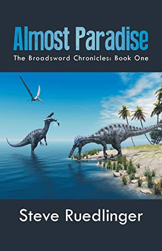 9781491724163: Almost Paradise: The Broadsword Chronicles: Book One