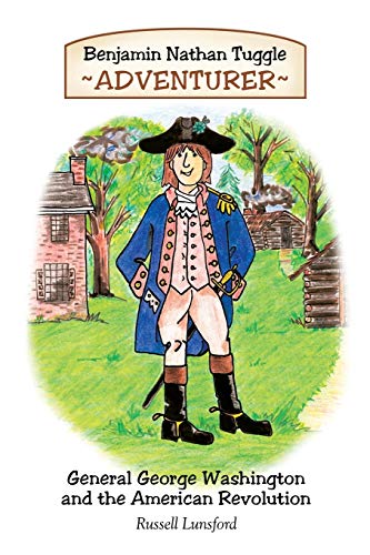 Stock image for Benjamin Nathan Tuggle: Adventurer: General George Washington and the American Revolution for sale by Booksavers of MD