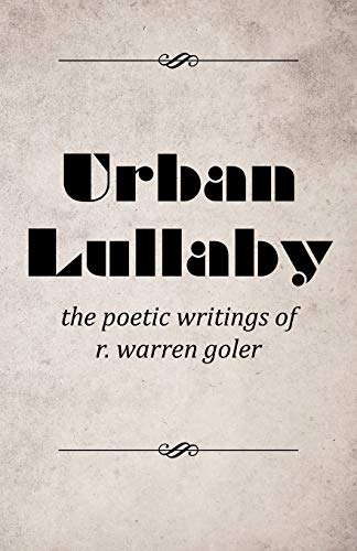 9781491725726: Urban Lullaby: The Poetic Writings of R. Warren Goler