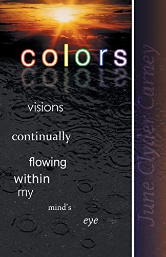 Stock image for COLORS: Visions Continually Flowing Within My Mind's Eye for sale by Chiron Media