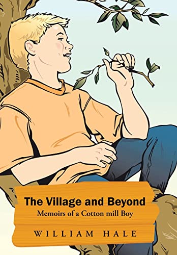 Stock image for The Village and Beyond: Memoirs of a Cotton Mill Boy for sale by Hawking Books