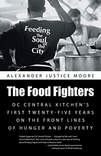 Stock image for The Food Fighters: DC Central Kitchen's First Twenty-Five Years on the Front Lines of Hunger and Poverty for sale by Once Upon A Time Books