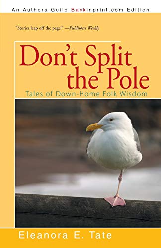 Beispielbild fr Don't Split the Pole: Tales of Down-Home Folk Wisdom zum Verkauf von Chiron Media