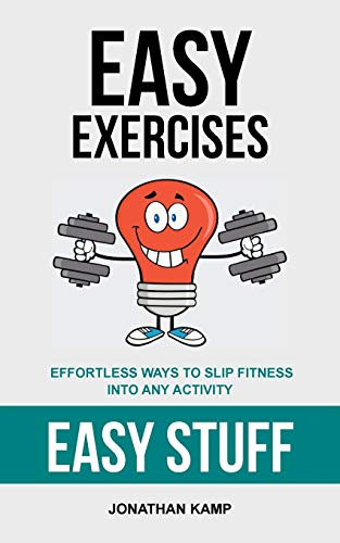 Beispielbild fr Easy Exercises: Effortless Ways to Slip Fitness Into Any Activity zum Verkauf von Chiron Media