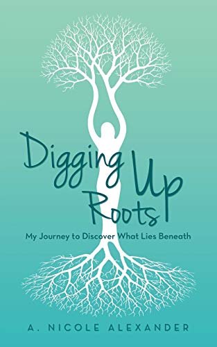 Beispielbild fr Digging Up Roots: My Journey to Discover What Lies Beneath zum Verkauf von GF Books, Inc.