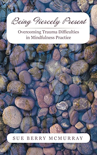 Beispielbild fr Being Fiercely Present: Overcoming Trauma Difficulties in Mindfulness Practice zum Verkauf von Chiron Media