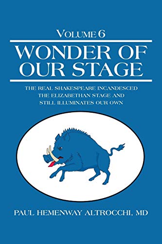Beispielbild fr Wonder of Our Stage: Volume 6: The Real Shakespeare Incandesced the Elizabethan Stage and Still Illuminates Our Own zum Verkauf von Lucky's Textbooks