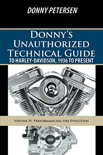 9781491737293: Donny's Unauthorized Technical Guide to Harley-Davidson, 1936 to Present: Volume IV: Performancing the Evolution