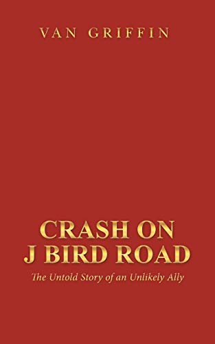 Beispielbild fr Crash on J Bird Road: The Untold Story of an Unlikely Ally zum Verkauf von Chiron Media