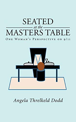 Imagen de archivo de Seated at the Masters Table: One Woman's Perspective on 9/11 a la venta por Chiron Media