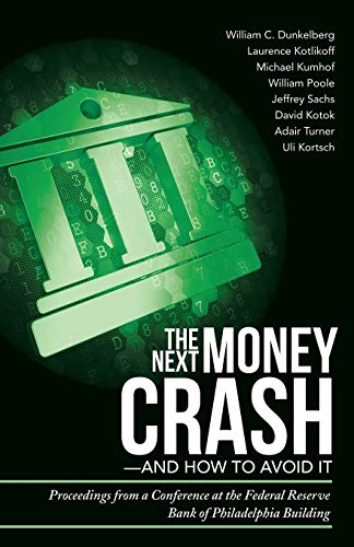 Stock image for The next Money Crash and How to Avoid It: Proceedings from a Conference at the Federal Reserve Bank of Philadelphia Building for sale by Decluttr