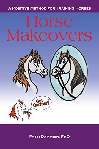 Beispielbild fr Horse Makeovers: A Positive Method for Training Horses zum Verkauf von Chiron Media