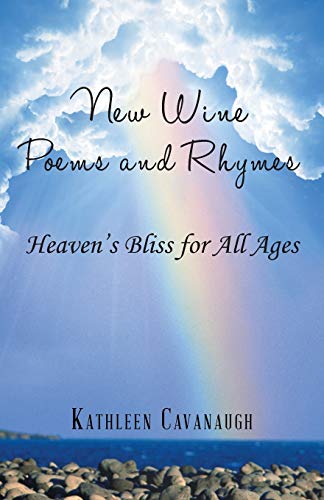 Stock image for New Wine Poems and Rhymes: Heaven's Bliss for All Ages for sale by Lucky's Textbooks