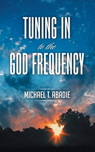 9781491744390: Tuning In to the God Frequency: The prayer that changes everything.