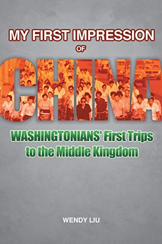 Stock image for My First Impression of China: Washingtonians' First Trips to the Middle Kingdom for sale by GF Books, Inc.