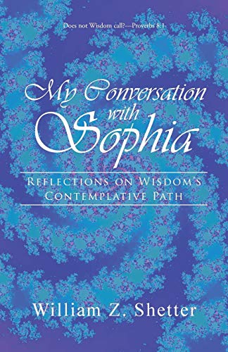 Beispielbild fr My Conversation with Sophia: Reflections on Wisdom's Contemplative Path zum Verkauf von Chiron Media