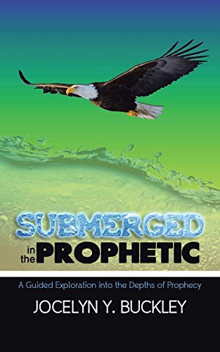 Beispielbild fr Submerged in the Prophetic: A Guided Exploration Into the Depths of Prophecy zum Verkauf von Chiron Media