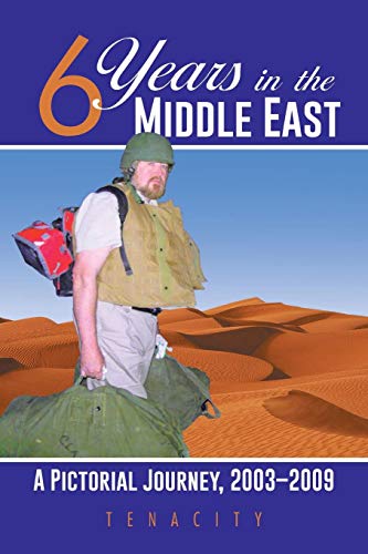 Stock image for Six Years in the Middle East: A Pictorial Journey, 2003 2009 for sale by Irish Booksellers