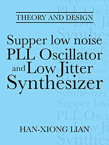 Stock image for Supper low noise PLL Oscillator and Low Jitter Synthesizer: Theory and Design for sale by California Books