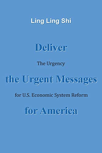 Beispielbild fr Deliver the Urgent Messages for America: The Urgency for U.S. Economic System Reform zum Verkauf von Lucky's Textbooks