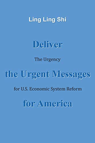 Imagen de archivo de Deliver the Urgent Messages for America: The Urgency for U.S. Economic System Reform a la venta por Lucky's Textbooks