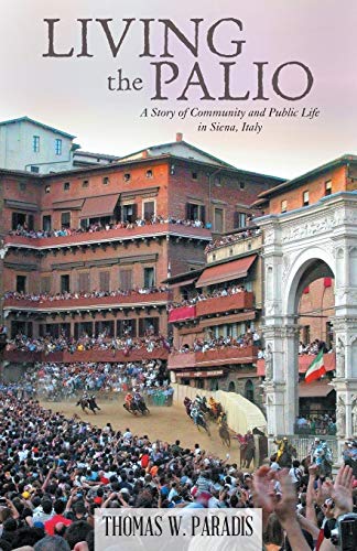 Stock image for Living the Palio: A Story of Community and Public Life in Siena, Italy for sale by Wonder Book