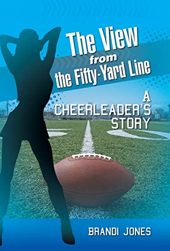 Beispielbild fr The View from the Fifty-Yard Line: A Cheerleader's Story zum Verkauf von Lucky's Textbooks