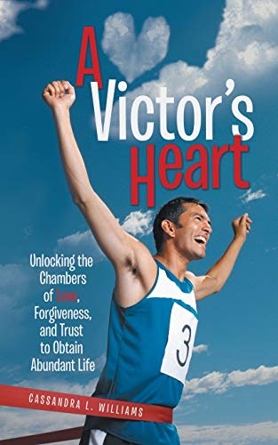 Stock image for A Victor's Heart: Unlocking the Chambers of Love, Forgiveness, and Trust to Obtain Abundant Life for sale by Chiron Media