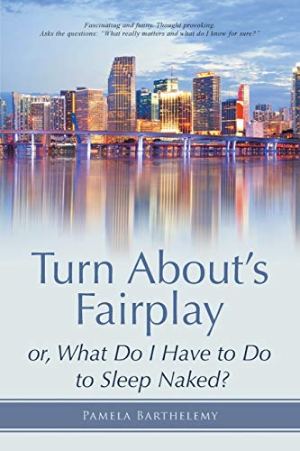 Beispielbild fr Turn About's Fairplay: or, What Do I Have to Do to Sleep Naked? zum Verkauf von Chiron Media