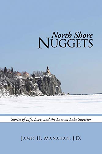 Stock image for North Shore Nuggets: Stories of Life, Love, and the Law on Lake Superior for sale by HPB Inc.