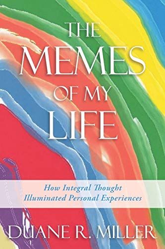 9781491755983: The Memes of My Life: How Integral Thought Illuminated Personal Experiences