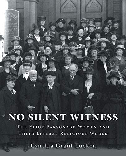 9781491756737: No Silent Witness: The Eliot Parsonage Women and Their Liberal Religious World