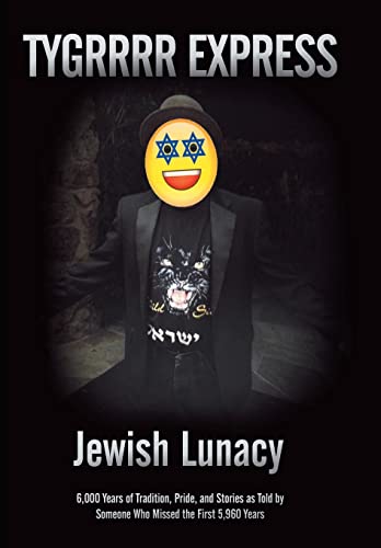 JEWISH LUNACY: 6000 Years of Tradition, Pride, and Stories as Told by Someone Who Missed the Firs...