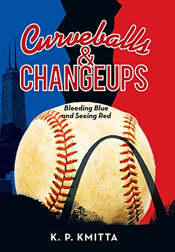 9781491760956: Curveballs and Changeups: Bleeding Blue and Seeing Red
