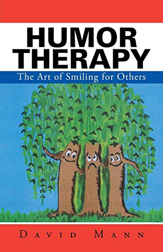 9781491761427: Humor Therapy: The Art of Smiling for Others