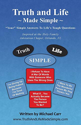 Stock image for Truth and Life Made Simple: Inspired at the Holy Family Adoration Chapel, Orlando, FL for sale by Chiron Media