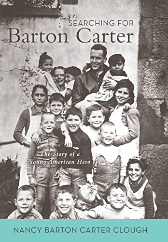 Stock image for Searching for Barton Carter: The Story of a Young American Hero [Hardcover] Clough, Nancy Barton Carter for sale by Twice Sold Tales