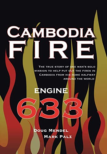 Stock image for Cambodia Fire: The True Story of One's Man's Solo Mission to Help Put Out the Fires in Cambodia from His Home Half-Way Around the World. for sale by Lucky's Textbooks