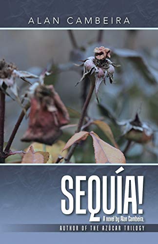 Beispielbild fr Sequia!: A novel by Alan Cambeira, author of the Azucar Trilogy zum Verkauf von Chiron Media