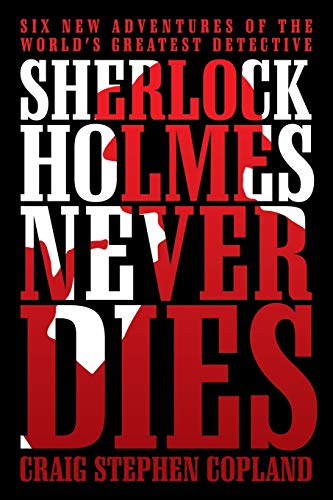 Beispielbild fr Sherlock Holmes Never Dies: Six New Adventures of the World?s Greatest Detective zum Verkauf von WorldofBooks