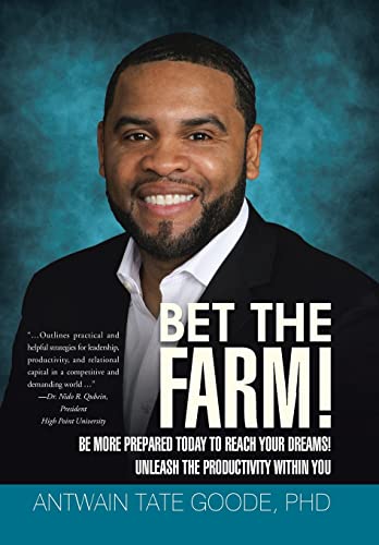 Stock image for Bet the Farm!: Be More Prepared Today to Reach Your Dreams! Unleash the Productivity within You for sale by Lucky's Textbooks