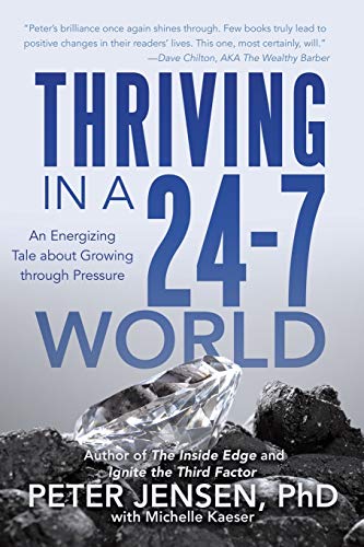 Stock image for Thriving in a 24-7 World: An Energizing Tale about Growing through Pressure for sale by ThriftBooks-Atlanta