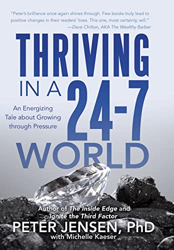 Beispielbild fr Thriving in a 24-7 World : An Energizing Tale about Growing Through Pressure zum Verkauf von Better World Books