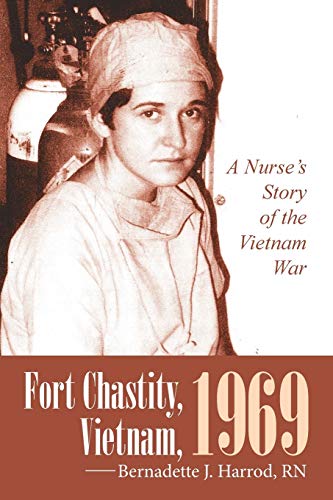 Stock image for Fort Chastity, Vietnam, 1969: A Nurse's Story of the Vietnam War (Paperback or Softback) for sale by BargainBookStores