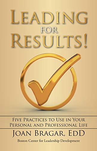 Beispielbild fr Leading for Results: Five Practices to Use in Your Personal and Professional Life zum Verkauf von Save With Sam