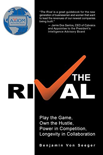Imagen de archivo de The Rival: Play the Game, Own the Hustle, Power in Competition, Longevity in Collaboration a la venta por Chiron Media