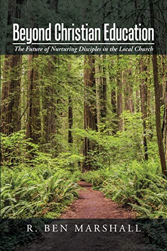 Stock image for Beyond Christian Education: The Future Of Nurturing Disciples In The Local Church for sale by HPB-Red