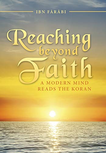 Beispielbild fr Reaching beyond Faith: A Modern Mind Reads the Koran zum Verkauf von Irish Booksellers