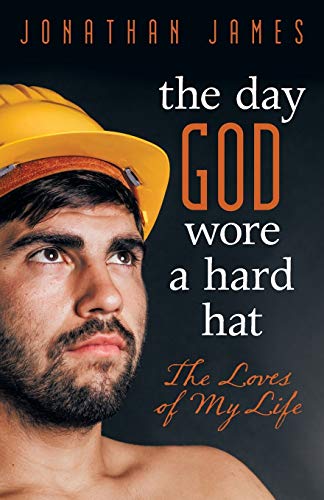 Stock image for The Day God Wore a Hard Hat: The Loves of My Life for sale by Chiron Media