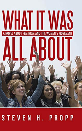 Stock image for What It Was All About: A Novel about Feminism and the Women's Movement for sale by Lucky's Textbooks